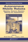 Autonomous Mobile Robots : Sensing, Control, Decision Making and Applications - eBook