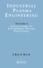Industrial Plasma Engineering : Volume 2: Applications to Nonthermal Plasma Processing - eBook