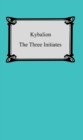 Kybalion: A Study of the Hermetic Philosophy of Ancient Egypt and Greece - eBook