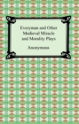 Everyman and Other Medieval Miracle and Morality Plays - eBook