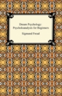 Dream Psychology: Psychoanalysis for Beginners - eBook
