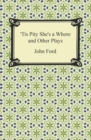 Tis Pity She's a Whore and Other Plays - eBook