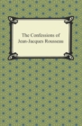 The Confessions of Jean-Jacques Rousseau - eBook