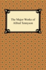 The Major Works of Alfred Tennyson - eBook