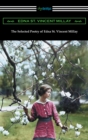 The Selected Poetry of Edna St. Vincent Millay (Renascence and Other Poems, A Few Figs from Thistles, Second April, and The Ballad of the Harp-Weaver) - eBook
