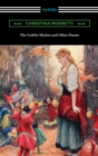 The Goblin Market and Other Poems - eBook
