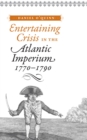 Entertaining Crisis in the Atlantic Imperium, 1770-1790 - eBook