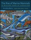 The Rise of Marine Mammals : 50 Million Years of Evolution - Book