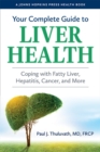 Your Complete Guide to Liver Health : Coping with Fatty Liver, Hepatitis, Cancer, and More - Book