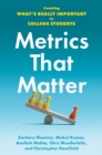 Metrics That Matter : Counting What's Really Important to College Students - Book