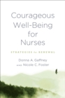 Courageous Well-Being for Nurses : Strategies for Renewal - eBook