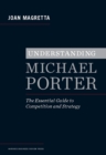 Understanding Michael Porter : The Essential Guide to Competition and Strategy - eBook