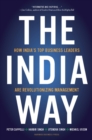 The India Way : How India's Top Business Leaders Are Revolutionizing Management - eBook