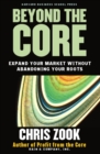 Beyond the Core : Expand Your Market Without Abandoning Your Roots - eBook