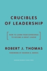 Crucibles of Leadership : How to Learn from Experience to Become a Great Leader - eBook