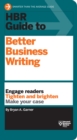 HBR Guide to Better Business Writing (HBR Guide Series) : Engage Readers, Tighten and Brighten, Make Your Case - Book