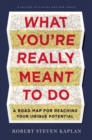 What You're Really Meant to Do : A Road Map for Reaching Your Unique Potential - Book