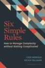 Six Simple Rules : How to Manage Complexity without Getting Complicated - eBook