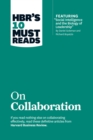HBR's 10 Must Reads on Collaboration (with featured article "Social Intelligence and the Biology of Leadership," by Daniel Goleman and Richard Boyatzis) - eBook