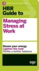 HBR Guide to Managing Stress at Work (HBR Guide Series) - eBook
