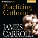 Practicing Catholic - eAudiobook