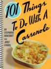 101 Things to Do with a Casserole - eBook