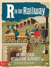 R is for Railway : An Industrial Revolution Alphabet - Book