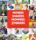 Movers, Shakers, Mommies, and Makers : Success Stories from Mompreneurs - eBook