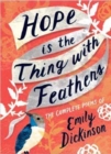 Hope is the Thing with Feathers : The Complete Poems of Emily Dickinson - Book