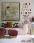 Shut the Front Door : Make Any Space Feel Bigger, Better, and More Beautiful Without Going Broke - Book
