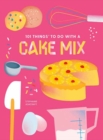 101 Things to do with a Cake Mix, new edition - Book