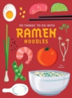 101 Things to do with Ramen Noodles, new edition - Book