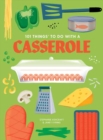 101 Things to do with a Casserole, new edition - Book