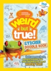 Weird But True! Sticker Doodle Book : Outrageous Facts, Awesome Activities, Plus Cool Stickers for Tons of Wacky Fun! - Book