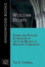 Wesleyan Beliefs : Formal and Popular Expressions of the Core Beliefs of Wesleyan Communities - eBook