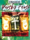 Worship Feast: Dramas : 15 Sketches for Youth Groups, Worship & More - eBook