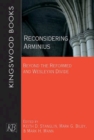 Reconsidering Arminius : Beyond the Reformed and Wesleyan Divide - eBook
