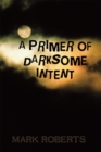 A Primer of Darksome Intent - eBook