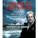 North by Northwestern : A Seafaring Family on Deadly Alaskan Waters - eAudiobook