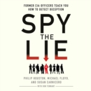 Spy the Lie : Former CIA Officers Teach You How to Detect Deception - eAudiobook