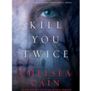 Kill You Twice : An Archie Sheridan / Gretchen Lowell Novel - eAudiobook