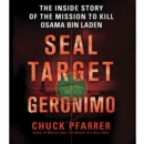 SEAL Target Geronimo : The Inside Story of the Mission to Kill Osama bin Laden - eAudiobook
