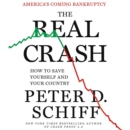 The Real Crash : America's Coming Bankruptcy - How to Save Yourself and Your Country - eAudiobook