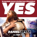 Yes : My Improbable Journey to the Main Event of WrestleMania - eAudiobook