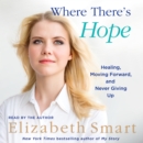 Where There's Hope : Healing, Moving Forward, and Never Giving Up - eAudiobook