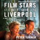 Film Stars Don't Die in Liverpool : A True Love Story - eAudiobook
