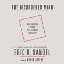The Disordered Mind : What Unusual Brains Tell Us About Ourselves - eAudiobook