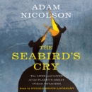 The Seabird's Cry : The Lives and Loves of the Planet's Great Ocean Voyagers - eAudiobook