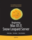Beginning Mac OS X Snow Leopard Server : From Solo Install to Enterprise Integration - eBook