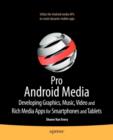 Pro Android Media : Developing Graphics, Music, Video, and Rich Media Apps for Smartphones and Tablets - eBook